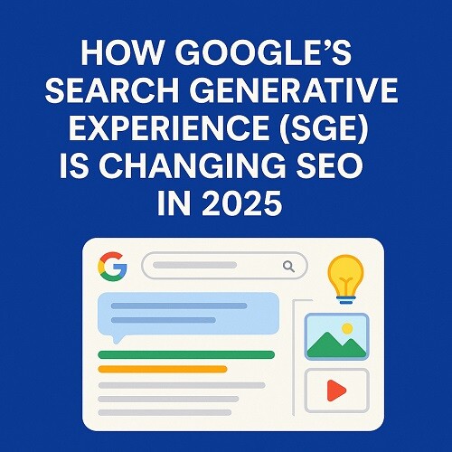 Googles Search Generative Experience SGE Is Changing SEO in 2025 How Google’s Search Generative Experience (SGE) Is Changing SEO in 2025