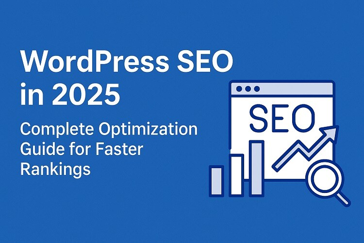 WordPress SEO in 2025 The Complete Optimization Guide for Faster Rankings WordPress SEO in 2025: The Complete Optimization Guide for Faster Rankings