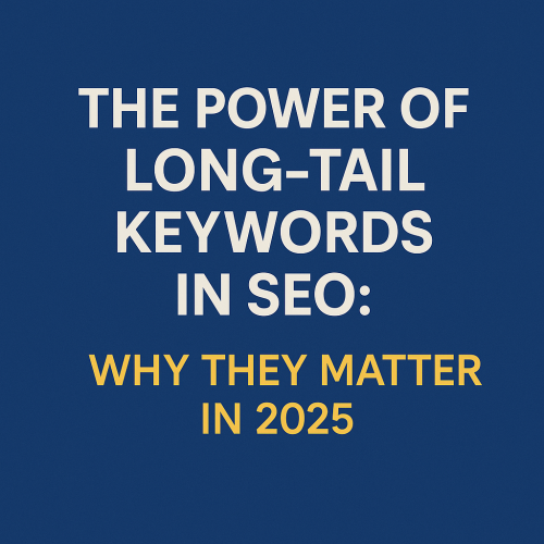 The Power of Long-Tail Keywords in SEO: Why They Matter in 2025